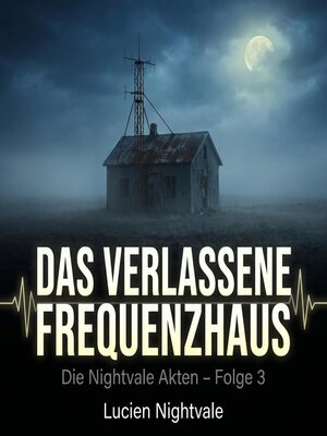 cover image of Das verlassene Frequenzhaus